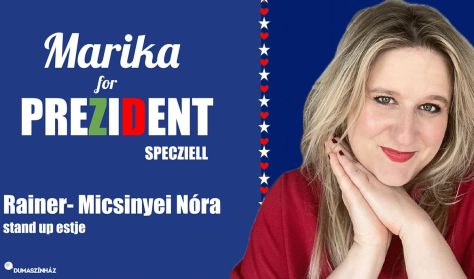 Marika for Prezident specziell - Rainer-Micsinyei Nóra önálló estje - BEMUTATÓ