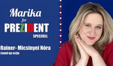 Marika for Prezident specziell - Rainer-Micsinyei Nóra önálló estje