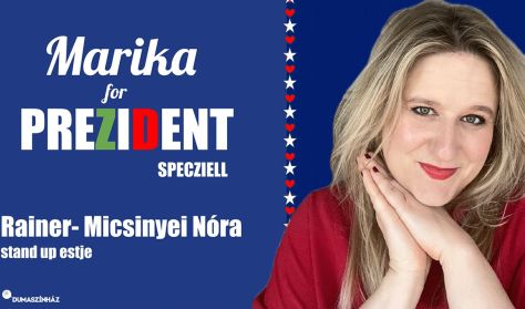 Marika for Prezident specziell - Rainer-Micsinyei Nóra önálló estje
