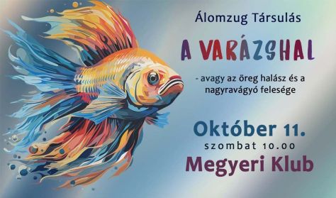 Álomzug Társulás: A VARÁZSHAL Álomzug Társulás: A VARÁZSHAL