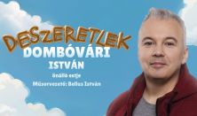 Deszeretlek - Dombóvári István önálló estje, műsorvezető: Bellus István - BEMUTATÓ