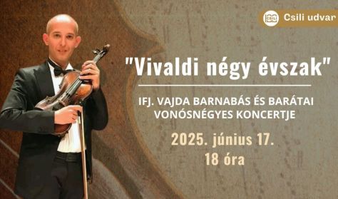 Vivaldi: Négy évszak - Ifj. Vajda Barnabás és barátai koncert Vivaldi: Négy évszak - Ifj. Vajda Barnabás és barátai koncert