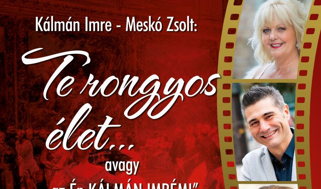 Kálmán Imre - Meskó Zsolt: Te rongyos élet...