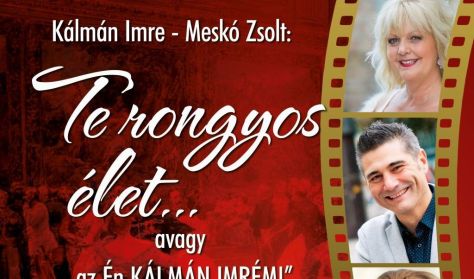 Kálmán Imre - Meskó Zsolt: Te rongyos élet... Kálmán Imre - Meskó Zsolt: Te rongyos élet...