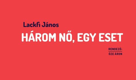 Lackfi János: HÁROM NŐ, EGY ESET