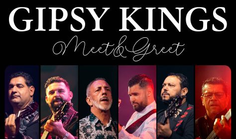 Gipsy Kings Meet&Greet Gipsy Kings Meet&Greet