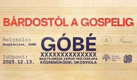 Góbé x Nagykanizsa Város Vegyeskara- Bárdostól a gospelig Góbé x Nagykanizsa Város Vegyeskara- Bárdostól a gospelig