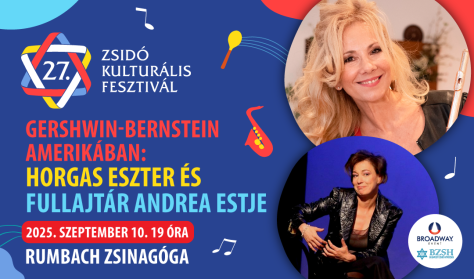 Zsidó Kulturális Fesztivál 2025: Gershwin-Bernstein Amerikában: Horgas Eszter és Fullajtár Andrea Zsidó Kulturális Fesztivál 2025: Gershwin-Bernstein Amerikában: Horgas Eszter és Fullajtár Andrea
