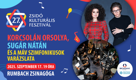 Zsidó Kulturális Fesztivál 2025: Korcsolán Orsolya, Sugár Nátán és a MÁV szimfonikusok varázslata Zsidó Kulturális Fesztivál 2025: Korcsolán Orsolya, Sugár Nátán és a MÁV szimfonikusok varázslata