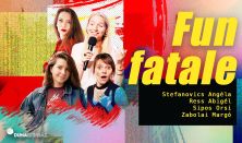 Fun fatale - Ress Abigél, Sipos Orsi, Stefanovics Angéla, Zabolai Margó