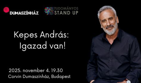 Tudományos Stand Up - Kepes András: Igazad van Tudományos Stand Up - Kepes András: Igazad van