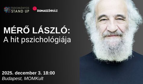 Tudományos Stand Up - Mérő László: A hit pszichológiája
