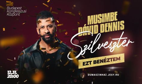 SZILVESZTER - Ezt benéztem! - Musimbe Dávid Dennis önálló estje, mv: Lovász László és Sipos Orsi