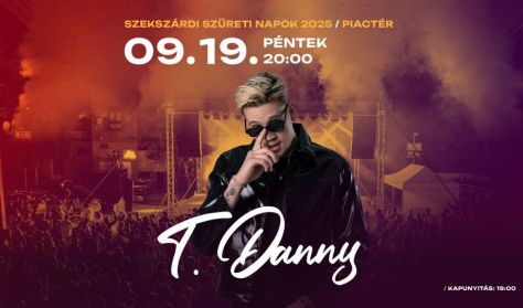 T. DANNY - SZEKSZÁRDI SZÜRETI NAPOK