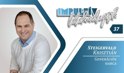 Impulzív Lélekmelegítők – Steigervald Krisztián: Generációk harca Impulzív Lélekmelegítők – Steigervald Krisztián: Generációk harca