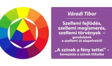 Váradi Tibor: 1. Szellemi fejlődés, megismerés és törvények - 2. „A színek a fény tettei