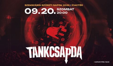 TANKCSAPDA - SZEKSZÁRDI SZÜRETI NAPOK TANKCSAPDA - SZEKSZÁRDI SZÜRETI NAPOK