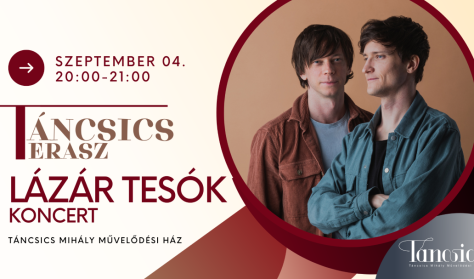 Lázár Tesók - Táncsics Terasz Lázár Tesók - Táncsics Terasz
