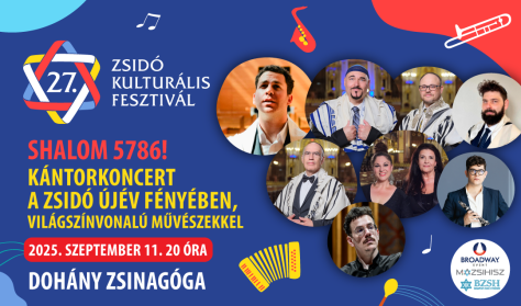 Zsidó Kulturális Fesztivál 2025: Shalom 5786! - Kántorkoncert a zsidó újév fényében Zsidó Kulturális Fesztivál 2025: Shalom 5786! - Kántorkoncert a zsidó újév fényében