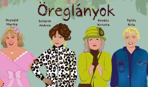 Öreglányok - zenés komédia Öreglányok - zenés komédia