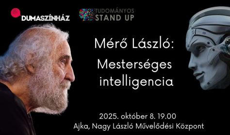 Tudományos Stand Up - Mérő László: Mesterséges intelligencia Tudományos Stand Up - Mérő László: Mesterséges intelligencia