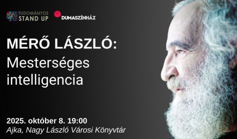 Tudományos Stand Up - Mérő László: Mesterséges intelligencia