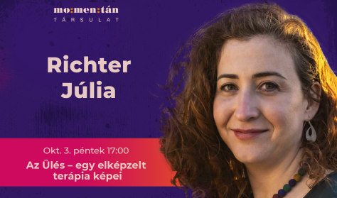 Az Ülés, egy elképzelt terápia képei - Szakértő: Richter Júlia Az Ülés, egy elképzelt terápia képei - Szakértő: Richter Júlia