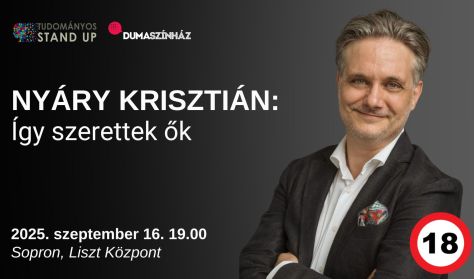 Tudományos Stand Up - Nyáry Krisztián: Így szerettek ők 18+ Tudományos Stand Up - Nyáry Krisztián: Így szerettek ők 18+