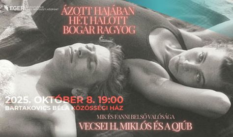 ÁZOTT HAJÁBAN HÉT HALOTT BOGÁR RAGYOG - MIK ÉS FANNI BELSŐ VALŐSÁGA - VECSEI H. MIKLÓS ÉS A QJÚB ÁZOTT HAJÁBAN HÉT HALOTT BOGÁR RAGYOG - MIK ÉS FANNI BELSŐ VALŐSÁGA - VECSEI H. MIKLÓS ÉS A QJÚB