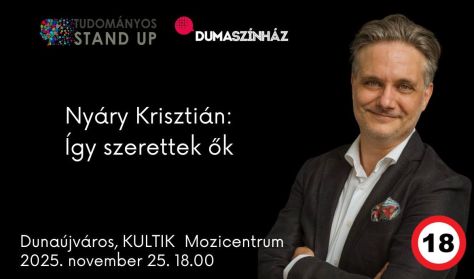 Tudományos Stand Up - Nyáry Krisztián: Így szerettek ők 18+ Tudományos Stand Up - Nyáry Krisztián: Így szerettek ők 18+