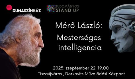 Tudományos Stand Up - Mérő László: Mesterséges intelligencia Tudományos Stand Up - Mérő László: Mesterséges intelligencia