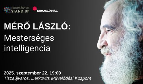 Tudományos Stand Up - Mérő László: Mesterséges intelligencia