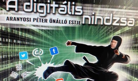 A digitális nindzsa - Aranyosi Péter önálló estje A digitális nindzsa - Aranyosi Péter önálló estje