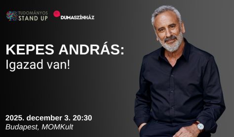 Tudományos Stand Up - Kepes András: Igazad van!
