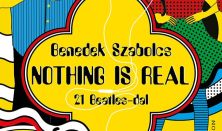 Erzsébetvárosi Irodalmi Ösztöndíjasok - Benedek Szabolcs Nothing is real