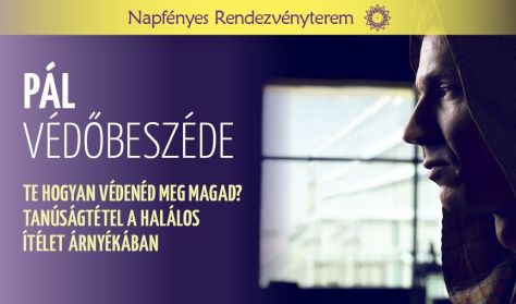 Pál védőbeszéde - Tanúságtétel a halálos ítélet árnyékában Pál védőbeszéde - Tanúságtétel a halálos ítélet árnyékában