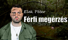 SZILVESZTER - Férfi megérzés - Elek Péter önálló estje, mv: Sipos Orsi