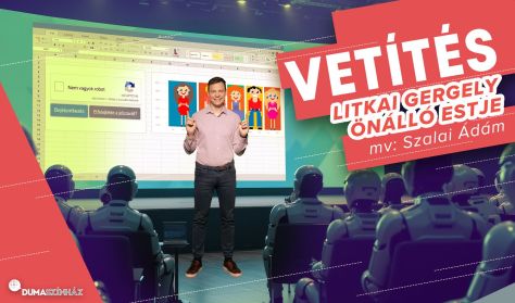 Vetítés: Litkai Gergely önálló estje, műsorvezető: Szalai Ádám - BEMUTATÓ Vetítés: Litkai Gergely önálló estje, műsorvezető: Szalai Ádám - BEMUTATÓ