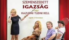 Szemenszedett Igazság,  avagy hazudni tudni kell!