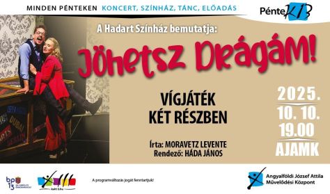PénteK13 – A Hadart Színház bemutatja: Jöhetsz Drágám!