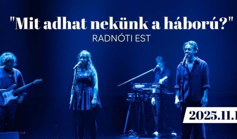 Radnóti est- Ázott hajában hét halott bogár ragyog- QJÚB előadása két felvonásban Radnóti est- Ázott hajában hét halott bogár ragyog- QJÚB előadása két felvonásban