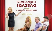 Szemenszedett Igazság,  avagy hazudni tudni kell!