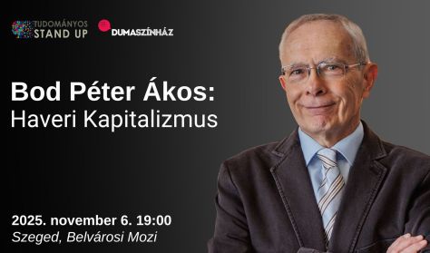 Tudományos Stand Up - Bod Péter Ákos: Haveri kapitalizmus Tudományos Stand Up - Bod Péter Ákos: Haveri kapitalizmus