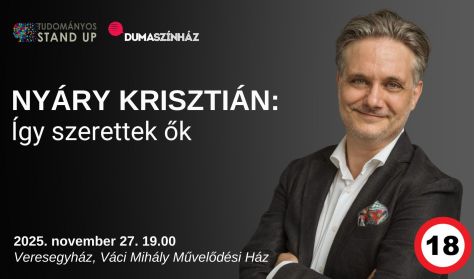 Tudományos Stand Up - Nyáry Krisztián: Így szerettek ők 18+ Tudományos Stand Up - Nyáry Krisztián: Így szerettek ők 18+