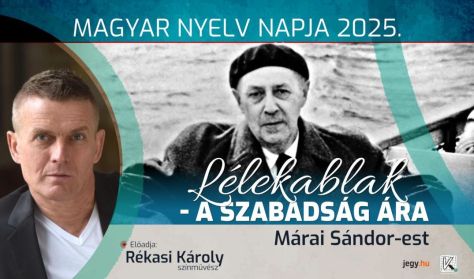 Magyar Nyelv Napja - Lélekablak - Rékasi Károly - Márai Sándor est