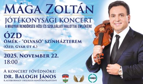 Mága Zoltán - Jótékonysági koncert a Rendőrség hősi és - szolgálati halottai emlékére Mága Zoltán - Jótékonysági koncert a Rendőrség hősi és - szolgálati halottai emlékére