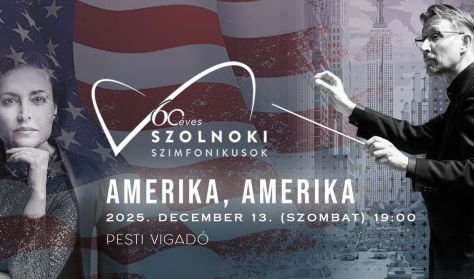 AMERIKA, AMERIKA – a Szolnoki Szimfonikusok koncertje