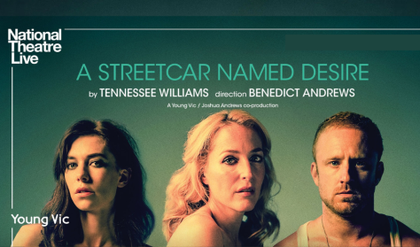 NT LIVE Tennessee Williams: A Streetcar Named Desire NT LIVE Tennessee Williams: A Streetcar Named Desire