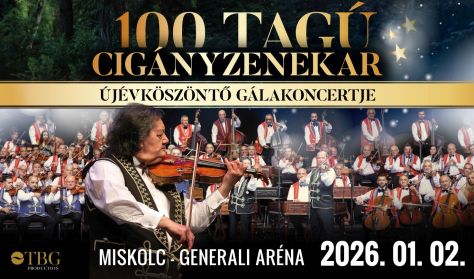 100 Tagú Cigányzenekar – Újévköszöntő Gálakoncert - Miskolc