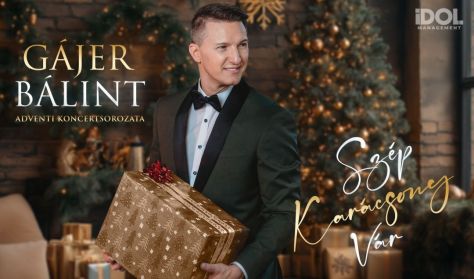 Gájer Bálint - "Szép Karácsony Vár" adventi koncert
